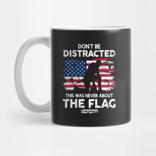 Don't Be Distracted! This Was Never About The Flag! #TakeAknee Mug